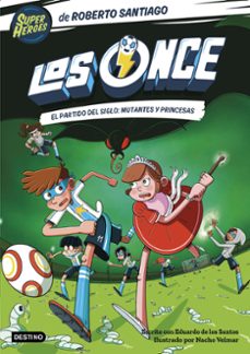 los once 4. el partido del siglo: mutantes y princesas-roberto santiago-9788408265177