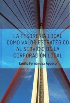la tesoreria local como valor estrategico al servicio de la corporacion local-emilio fernandez aguero-9788409397877