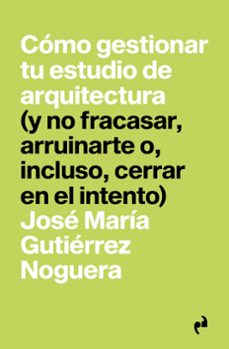 como gestionar tu estudio de arquitectura-jose maria gutierrez noguera-9788410065277