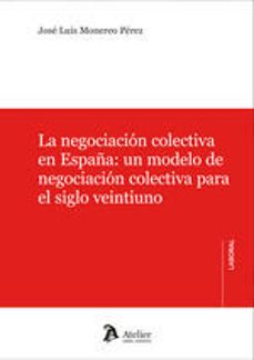 negociacion colectiva en españa:un modelo de negociacion colectiva para el siglo veintiuno-jose luis monereo perez-9788410174177