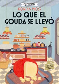 lo que el gouda se llevo (cozy mystery)-korina moss-9788410206977