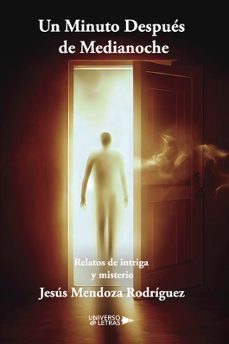 un minuto después de medianoche-jesus mendoza rodriguez-9788410460577