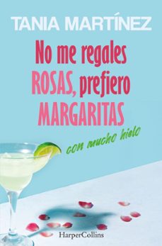 no me regales rosas, prefiero margaritas con mucho hielo (ebook)-tania martinez-9788410642577
