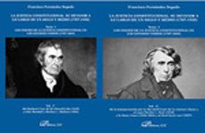 la justicia constitucional. su devenir a lo largo de un siglo y m edio (1787-1938) tomo i. los inicios de la justicia constitucional en los estados unidos (1787-1864).  (2 vols.)-francisco fernandez segado-9788410708877