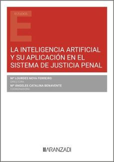 inteligencia artificial y su aplicacion en el sistema de justicia penal-maria angeles catalina benavente-9788410851177