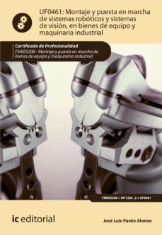 montaje y puesta en marcha de sistemas roboticos y sistemas de vision, en bienes de equipo y maquinaria industrial. fmee0208 (ebook)-josé luis pardo alonso-9788411032377