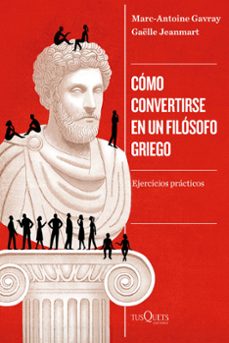 como convertirse en un filosofo griego-marc antoine gavray-9788411075077