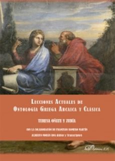 lecciones actuales de ontologia griega arcaica y clasica-teresa oñate y zubia-9788411225977