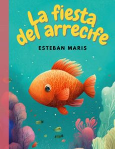 la fiesta del arrecife (ebook)-esteban maris-9788411749640