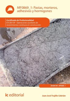 pastas, morteros, adhesivos y hormigones. eocb0109 (ebook)-juan jose trujillo cebrian-9788411849777