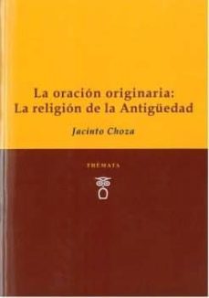 la oracion originaria: la religion de la antiguedad-9788412003277