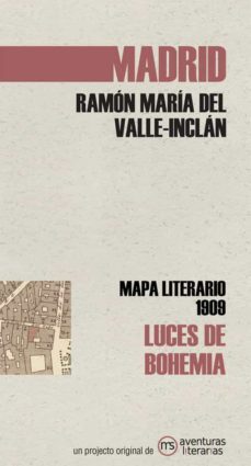 luces de bohemia: mapa literario madrid 1909-ramon maria del valle inclan-9788412048377