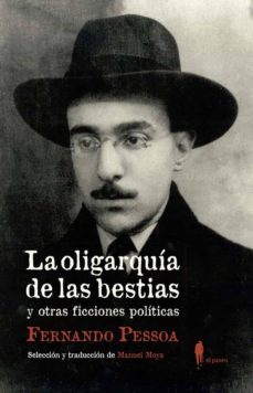 la oligarquía de las bestias y otras ficciones políticas-fernando pessoa-9788412072877