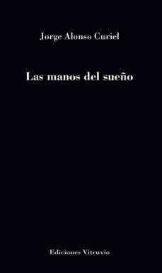 las manos del sueño-jorge alonso curiel-9788412269277