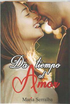 da tiempo al amor-maria serralba-9788412694277
