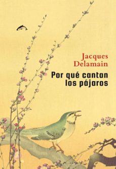 por que cantan los pajaros-jacques delamain-9788412762877