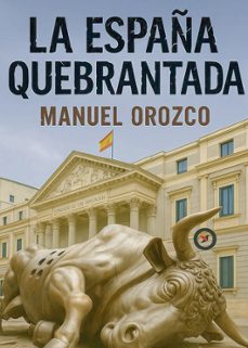 la españa quebrantada-manuel e. orozco-9788412849677
