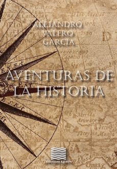 aventuras de la historia-alejandro valero garcia-9788412872477