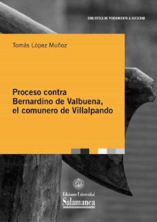 proceso contra bernardino de valbuena, el comunero de villalpando (ebook)-tomas lopez muñoz-9788413111377