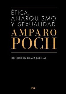 etica, anarquismo y sexualidad. amparo poch y gascon-concepcion gomez cadenas-9788413403977