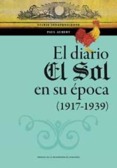 el diario el sol en su epoca (1917-1939) (ebook)-paul aubert-9788413404684