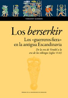 los berserkir. los guerreros fiera en la antigua escandinavia. de la era de vendel a la era de los vikingos (siglos vi-xi) (ebook)-vincent samson-9788413407777