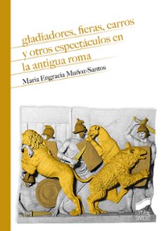 gladiadores, fieras, carros y otros espectaculos en la antigua roma-9788413571577
