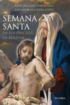 semana santa en los pinceles de berzosa-raul berzosa fernadez-salvador aguilera lopez-9788413680477