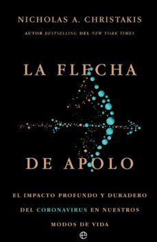 la flecha de apolo. el impacto profundo y duradero del coronavirus en nuestros modos de vida (ebook)-nicholas a. christakis-9788413841977