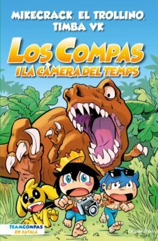 los compas 3. los compas i la càmera del temps-mikecrack el trollino y timba vk-9788413893877