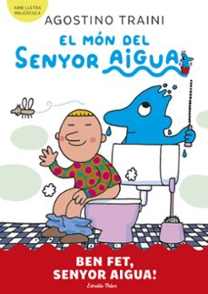 el mon del senyor aigua 4. ben fet, senyor aigua!-agostino traini-9788413899077