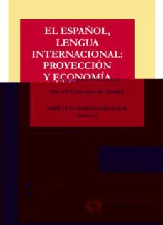 español, lengua internacional: proyeccion y economia. (en el v centenario de nebrija)-9788413906577