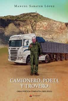 camionero, poeta y trovero. obra poetica completa (1965-2020)-manuel sabater lopez-9788413988177