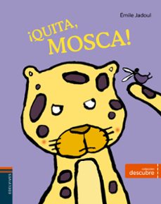 ¡quita, mosca! (descubre)-emile jadoul-9788414002377