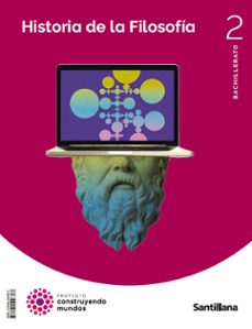 historia de la filosofia 2º bachillerato construyendo mundos cast ed 2023-9788414408377