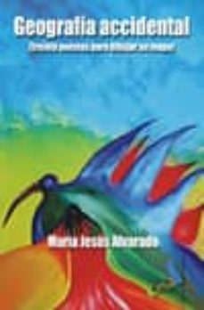 geografia accidental: treinta poemas para dibujar un mapa-9788415019077