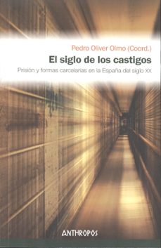 el siglo de los castigos-pedro oliver olmo-9788415260677