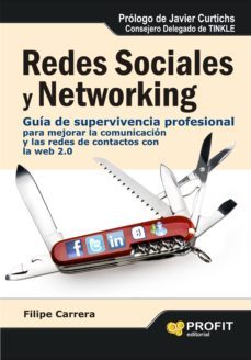 redes sociales y networking: guia de supervivencia profesional. m ejorar la comunicacion y las redes de contactos con la web 2.0-filipe carrera-9788415330677