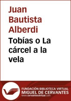tobias o la carcel a la vela (ebook)-juan bautista alberdi-9788415348177