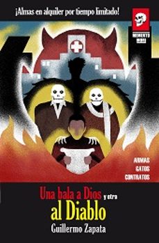 una bala a dios y otra al diablo-guillermo zapata romero-9788415380177