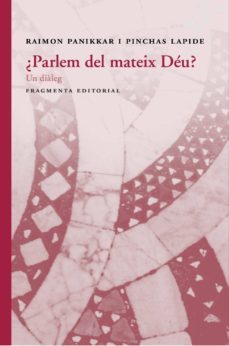 parlem del mateix deu?-raimon panikkar-pinchas lapide-9788415518877