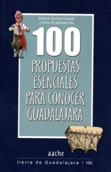 100 propuestas esenciales para conocer guadalajara-a. herrera casado-9788415537977