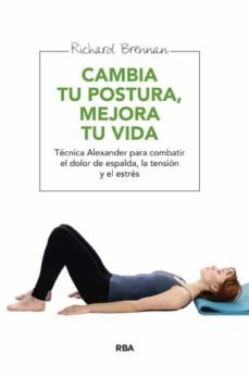 cambia tu postura, mejora tu vida-richard brennan-9788415541677