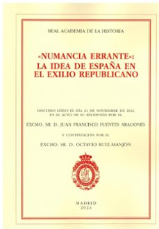 numancia errante. la idea de españa en el exilio republicano-juan francisco fuentes aragone-9788415789277