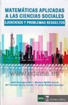 matematicas aplicadas a las ciencias sociales: ejercicios y problemas resueltos-9788416140077