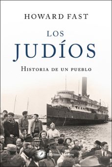 los judios: historia de un pueblo-howard fast-9788416145577