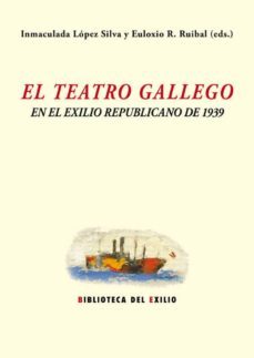 el teatro gallego y el exilio republicano de 1939-9788416246977