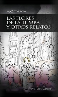 las flores de la tumba y otros relatos (ebook)-m. c. torroba-9788416281077