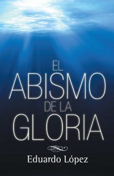 (i.b.d.) el abismo de la gloria-eduardo lopez-9788416339877