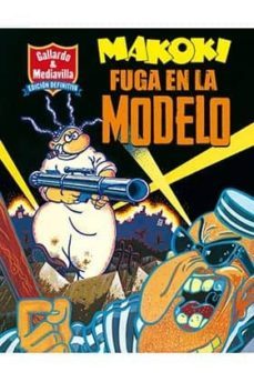 makoki: fuga en la modelo-miguel gallardo-juan mediavilla-9788416400577